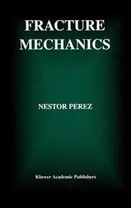 N Perez - Fracture Mechanics