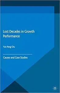 Lost Decades in Growth Performance: Causes and Case Studies (Repost)