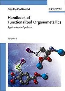 Handbook of Functionalized Organometallics: Applications in Synthesis Vol.1 & 2