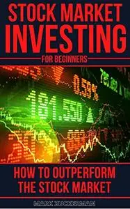 Stock Market Investing For Beginners: How To Outperform The Stock Market