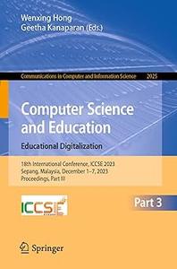 Computer Science and Education. Educational Digitalization: 18th International Conference, ICCSE 2023, Sepang, Malaysia,