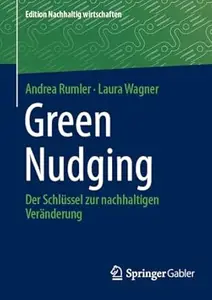 Green Nudging: Der Schlüssel zur nachhaltigen Veränderung