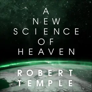 A New Science of Heaven: How the New Science of Plasma Physics Is Shedding Light on Spiritual Experience [Audiobook]