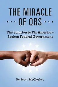 The Miracle of Qrs: The Solution to Fix America's Broken Federal Government