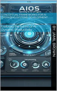Conceptual Frameworks For AI Operating Systems Development: Enabling the future of AI Dynamic Productivity