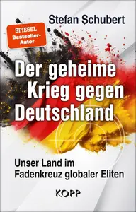 Der geheime Krieg gegen Deutschland: Unser Land im Fadenkreuz globaler Eliten - Stefan Schubert