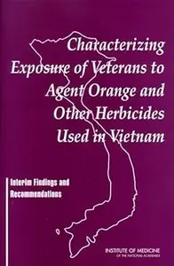 Characterizing Exposure of Veterans to Agent Orange and Other Herbicides Used in Vietnam: Interim Findings and Recommendations