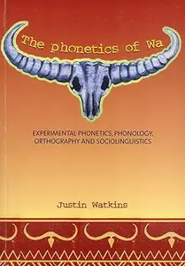 The phonetics of Wa: Experimental phonetics, phonology, orthography and sociolinguistics