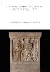 A Cultural History of Democracy in Antiquity (The Cultural Histories Series)