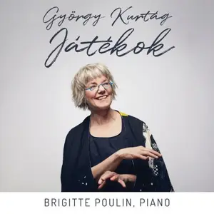 Brigitte Poulin - Gyorgy Kurtag: Jatekok (2025)
