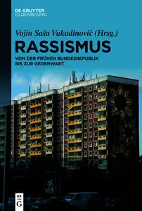 Rassismus: Von der frühen Bundesrepublik bis zur Gegenwart - Vojin Saša Vukadinović