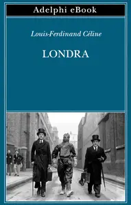 Londra - Louis-Ferdinand Céline