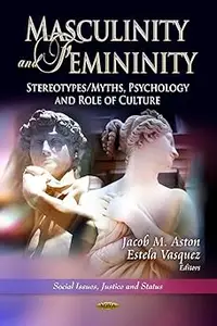 Masculinity and Femininity: Stereotypes/Myths, Psychology and Role of Culture