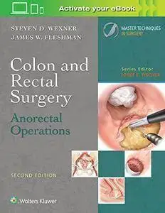 Colon and Rectal Surgery: Anorectal Operations (2nd Edition)