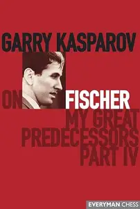 Garry Kasparov on Fischer: My Great Predecessors, Part 4