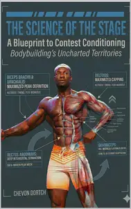 The Science of the Stage: A Blueprint to Contest Conditioning: The Ultimate Technical Manual for the Modern Competitor