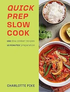 The 10-minute Slow Cooker: 100 slow cooker recipes, 10’ minutes preparation
