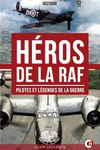 Alain Leclercq, "Héros de la RAF : Pilotes et legendes de guerre"