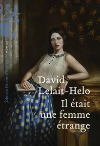 David Lelait-Helo, "Il était une femme étrange"