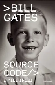 Source code. I miei inizi - Bill Gates