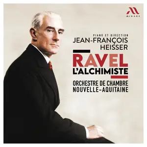 Orchestre de Chambre Nouvelle-Aquitaine & Jean-François Heisser - Ravel l'Alchimiste (2025)