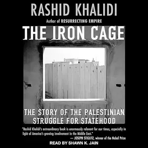 The Iron Cage: The Story of the Palestinian Struggle for Statehood [Audiobook]