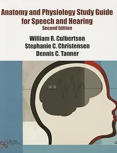 Anatomy and Physiology Study Guide for Speech and Hearing Ed 2