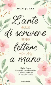 L'arte di scrivere lettere a mano - Mun Juhee