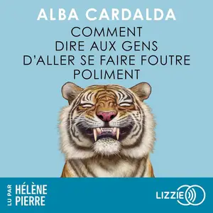 Alba Cardalda, "Comment dire aux gens d'aller se faire foutre poliment"
