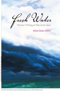 Fresh Water : Women Writing on the Great Lakes