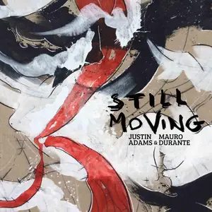 Justin Adams & Mauro Durante - Still Moving (2021)