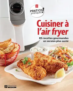 Collectif, "Cuisiner à l'Air Fryer : 85 recettes gourmandes en version plus santé"