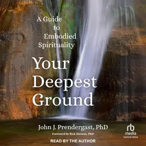 Your Deepest Ground: A Guide to Embodied Spirituality [Audiobook]