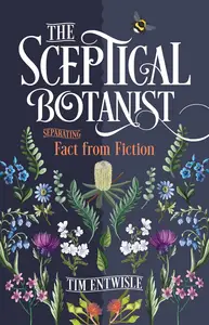 The Sceptical Botanist: Separating Fact from Fiction