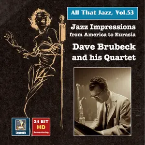 The Dave Brubeck Quartet - All That Jazz, Vol. 53: "Jazz Impressions from America to Eurasia" – The Dave Brubeck Quartet (2016)