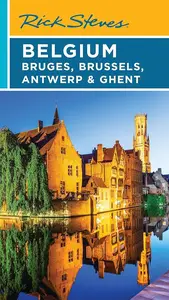 Rick Steves Belgium: Bruges, Brussels, Antwerp & Ghent (Rick Steves Travel Guide), 5th Edition