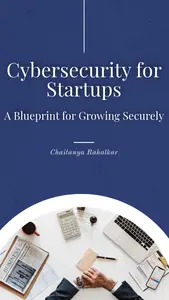 Cybersecurity for Startups: A Blueprint for Growing Securely