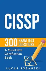 CISSP 300 Exam Test Questions: A Must-Have Certification Book