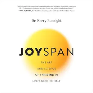 Joyspan: The Art and Science of Thriving in Life's Second Half [Audiobook]