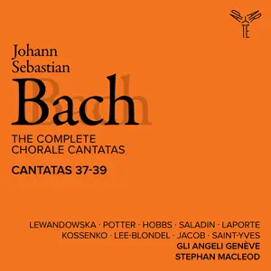 Gli Angeli Genève - Bach- The Complete Chorale Cantatas - Cantatas 37-39 (2025) [Official Digital Download 24/96]