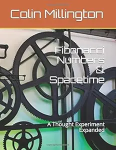 Fibonacci Numbers & Spacetime: A Thought Experiment Expanded