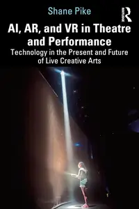 AI, AR, and VR in Theatre and Performance