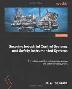 Securing Industrial Control Systems and Safety Instrumented Systems