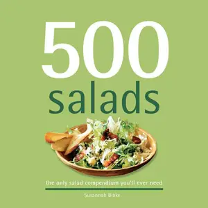 500 Salads: 500 Full-Color