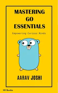 Mastering Go Essentials 101 (Golang 101)