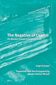 The Negative of Capital: The Marxian Concept of Economic Crisis