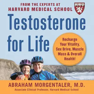 Testosterone for Life: Recharge Your Vitality, Sex Drive, Muscle Mass and Overall Health [Audiobook]