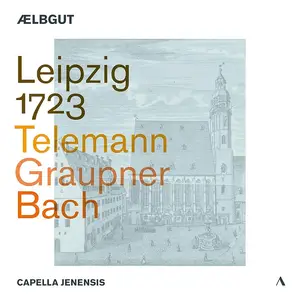 Ælbgut, Capella Jenensis - Leipzig 1723: Telemann, Graupner, Bach (2023)