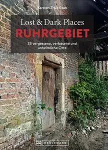Karsten-Thilo Raab - Bruckmann Dark Tourism Guide – Lost & Dark Places Ruhrgebiet