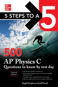 500 AP Physics C Questions to Know by Test Day (5 Steps to a 5), 2nd Edition